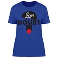 thumbnail image 1 of Leave Doubt Question Lettering T-Shirt Women -Image by Shutterstock, Female Medium, 1 of 2
