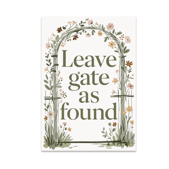 Leave Gate As Found Wall Art - Ranch Life Enthusiast - 13x19 Poster Print