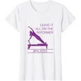 thumbnail image 1 of Leave It All On The Reformer, #Pilates Fitness T-shirt T-Shirt, 1 of 3