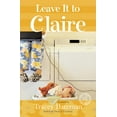 thumbnail image 1 of Pre-Owned Leave It to Claire (Claire Everett Series, No. 1) (Paperback) 0446696080 9780446696081, 1 of 1