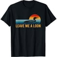 thumbnail image 1 of Leave Me A Loon Bird Watcher Gift Vintage Retro Sunset T-Shirt, 1 of 4