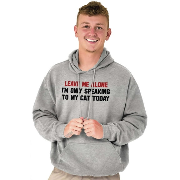Leave Me Alone Cats Only Today Unisex Plus Fleece Graphic Hoodie Brisco Brands 5X