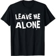 thumbnail image 1 of Leave Me Alone Funny Antisocial Depressed Introvert Humor T-Shirt, 1 of 3