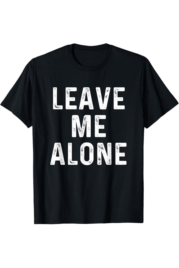 Leave Me Alone | Funny Antisocial Depressed T-Shirt T-ShirtMen and women, Black T-shirt, size: Extra large