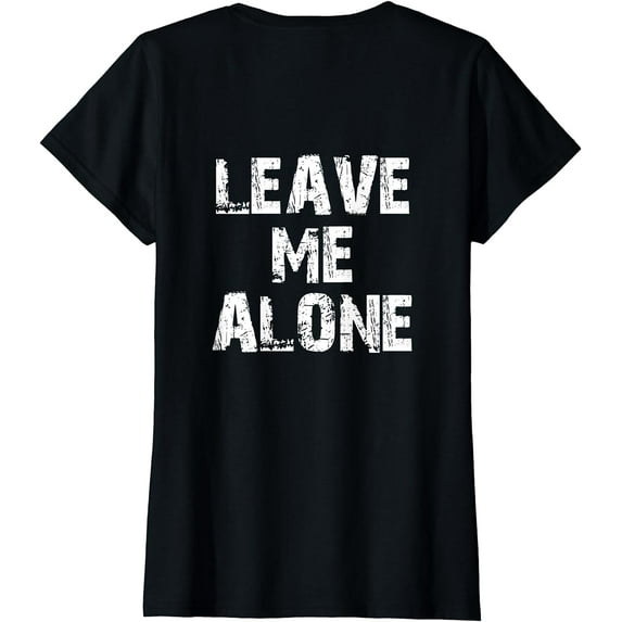 Leave Me Alone Funny Workout Saying Design On Back T-Shirt