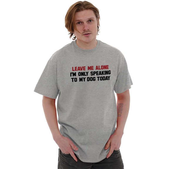 Leave Me Alone Only Speaking Dog Men's Graphic T Shirt Tees Brisco Brands S