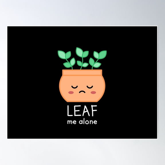 Leave Me Alone Pun. Leaf Me Alone. Poster Wall Art, Modern Wall Decor For Living Room Bedroom, 8x12 UNFRAMED