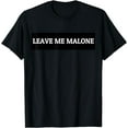 thumbnail image 1 of Leave Me Malone Funny Meme Shirt, 1 of 3