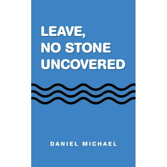 Leave, No Stone Uncovered, (Paperback)