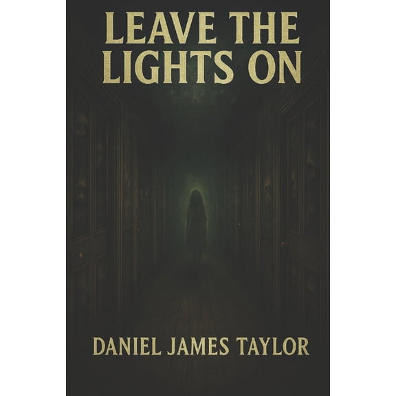 Leave The Lights On: Eleven Tales to Keep You Awake at Night, (Paperback)