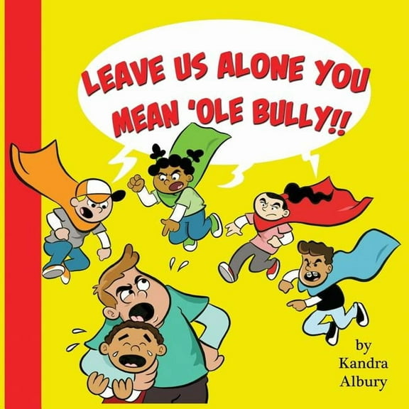 "Leave Us Alone You Mean'ole Bully!", (Paperback)