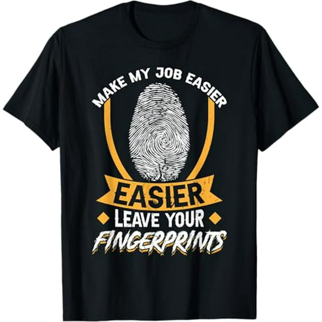 Leave Your Fingerprints Forensic Scientist TShirt