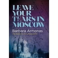 thumbnail image 1 of Leave Your Tears in Moscow (Hardcover) by Barbara Armonas, B Armonience, 1 of 1