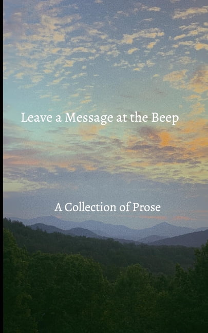 Leave a Message at the Beep: A Collection of Prose (Paperback)