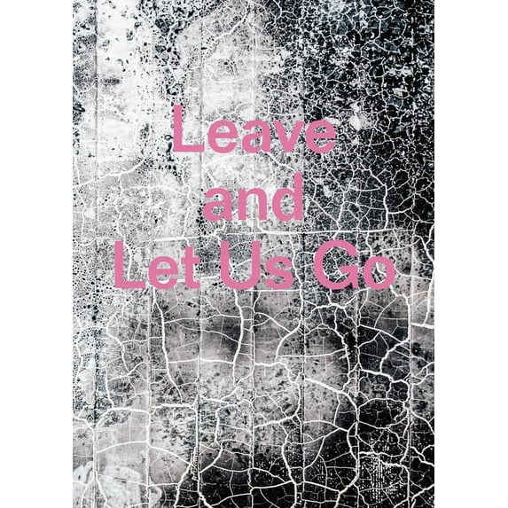 Leave and Let Us Go (Hardcover)