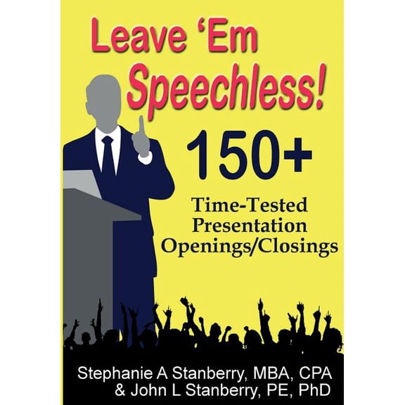 Leave 'em Speechless!: 150+ Time-Tested Presentation Openings/Closings (Paperback)