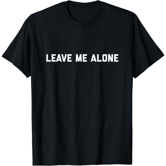 Leave me alone T-Shirt