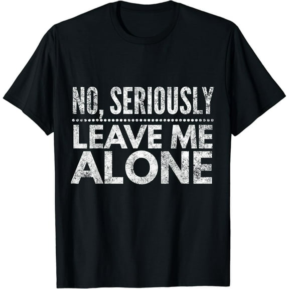 Leave me alone Funny Creative Graphic T-Shirt