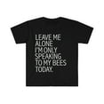 thumbnail image 1 of Leave me alone only speaking to my bees beekeeper Unisex T-shirt S-3XL, 1 of 2