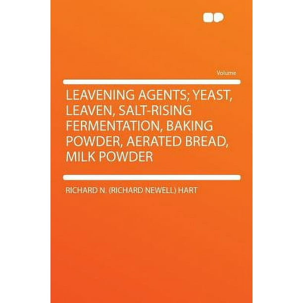 Leavening Agents; Yeast, Leaven, SaltRising Fermentation, Baking