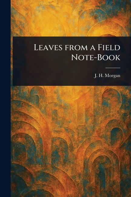 Leaves From a Field Note-Book, (Paperback)