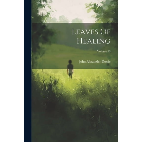 Leaves Of Healing; Volume 13 (Paperback)