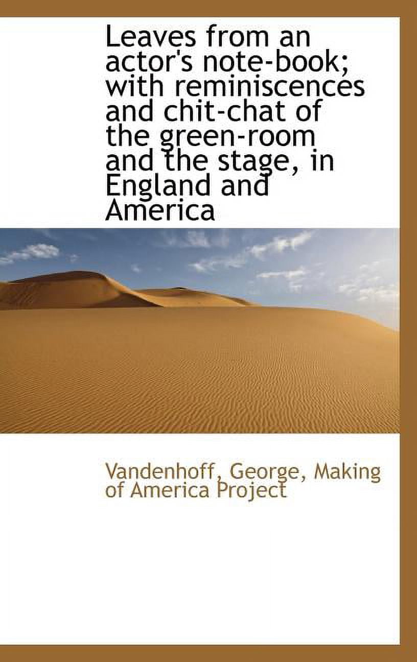 Leaves from an Actor's Note-Book; With Reminiscences and Chit-Chat of the Green-Room and the Stage, in England and America (Hardcover)