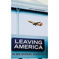 thumbnail image 1 of Pre-Owned Leaving America: The New Expatriate Generation (Hardcover) 0313345066 9780313345067, 1 of 1