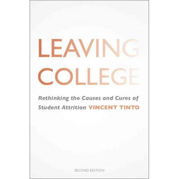 Leaving College : Rethinking the Causes and Cures of Student Attrition (Hardcover)