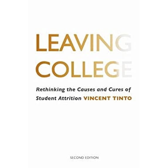 Pre-Owned Leaving College: Rethinking the Causes and Cures of Student Attrition (Paperback) 022600757X 9780226007571