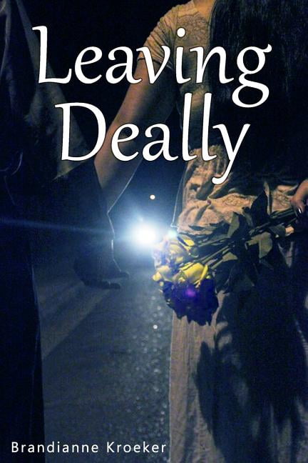 Leaving Deally (Paperback) by Brandianne Kroeker