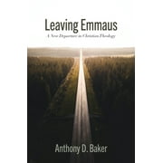Leaving Emmaus A New Departure in Christian Theology, Paperback