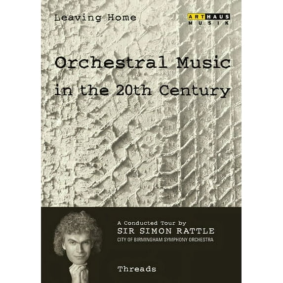 Leaving Home 7: Orchestral Music in the 20th Century (DVD), Arthaus Musik, Music & Performance