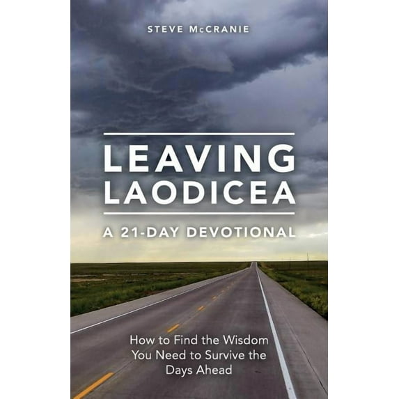 Leaving Laodicea: How to Find the Wisdom You Need to Survive the Days Ahead (Paperback)