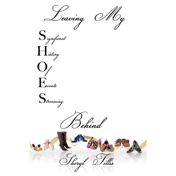 Leaving My SHOES Behind: A Memoir, (Paperback)