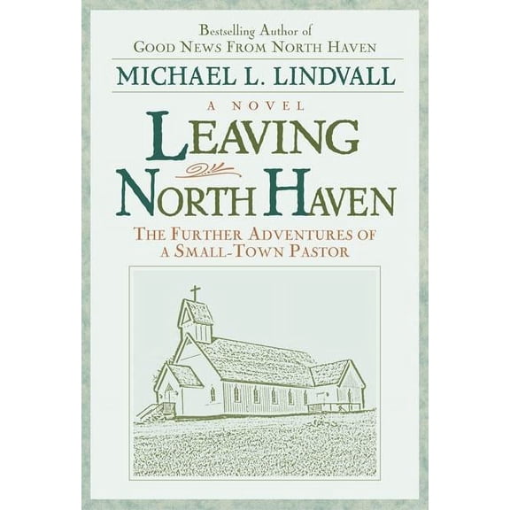 Leaving North Haven The Further Advntures of a small Town Pastor, (Paperback)