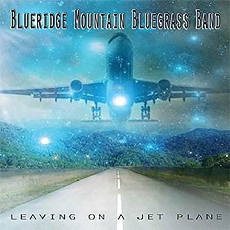 Blueridge Mountain Bluegrass Band - Leaving On A Jet Plane - Music & Performance - CD