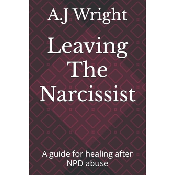 Leaving The Narcissist: A guide for healing after NPD abuse, (Paperback)