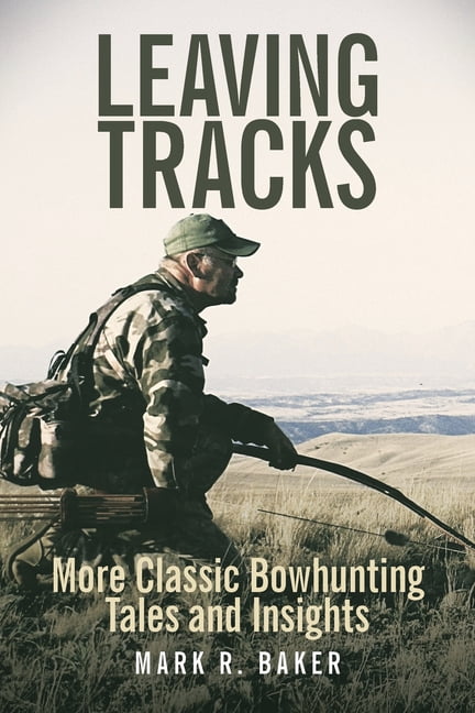 Leaving Tracks: More Classic Bowhunting Tales and Insights, (Paperback)