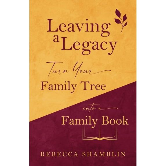 Leaving a Legacy: Turn Your Family Tree into a Family Book, (Paperback)
