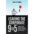 thumbnail image 1 of Pre-Owned Leaving the Corporate 9 to 5: Stories from people whove done it (and how you can too) Paperback, 1 of 1