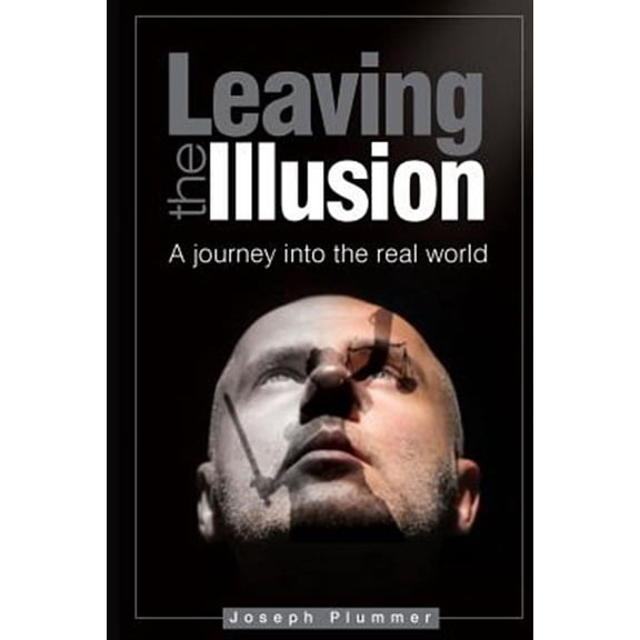 Leaving the Illusion (Paperback) by Joseph Plummer