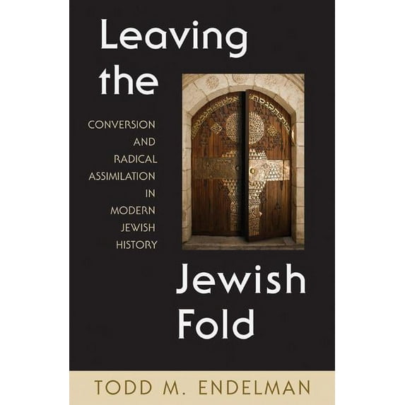Leaving the Jewish Fold: Conversion and Radical Assimilation in Modern Jewish History, (Hardcover)