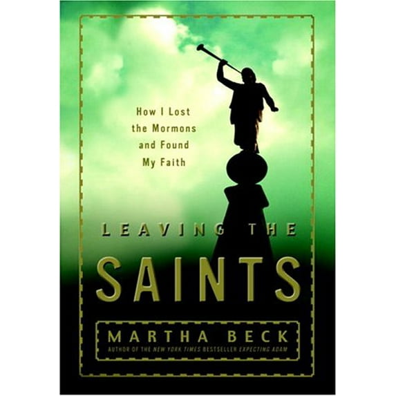 Pre-Owned Leaving the Saints: How I Lost the Mormons and Found My Faith, 9780609609910, 0609609912, Hardcover, First Edition edition