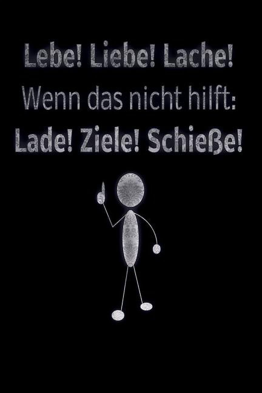 Lebe! Liebe! Lache! Wenn das nicht hilf Lade! Ziele! Schie?e! blanko