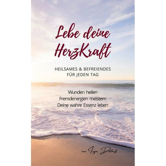 Lebe deine HerzKraft: Heilsames & Befreiendes für jeden Tag, (Paperback)
