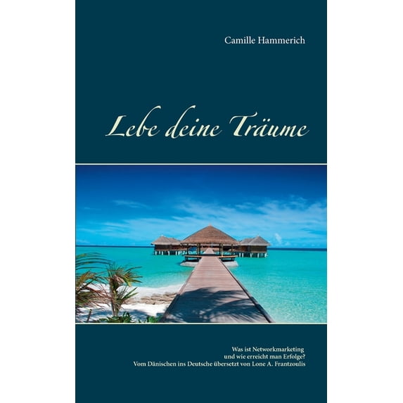 Lebe deine Träume: Was ist Networkmarketing und wie erreicht man Erfolge?, (Paperback)