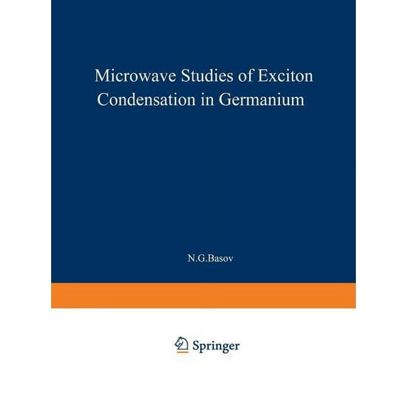Lebedev Physics Institute Microwave Studies of Exciton Condensation in Germanium, Book 100, (Paperback)
