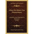 thumbnail image 1 of Leben Des Ritters Von Zimmermann : Hofraths Und Leibarztes In Hannover (1797) (Paperback), 1 of 1