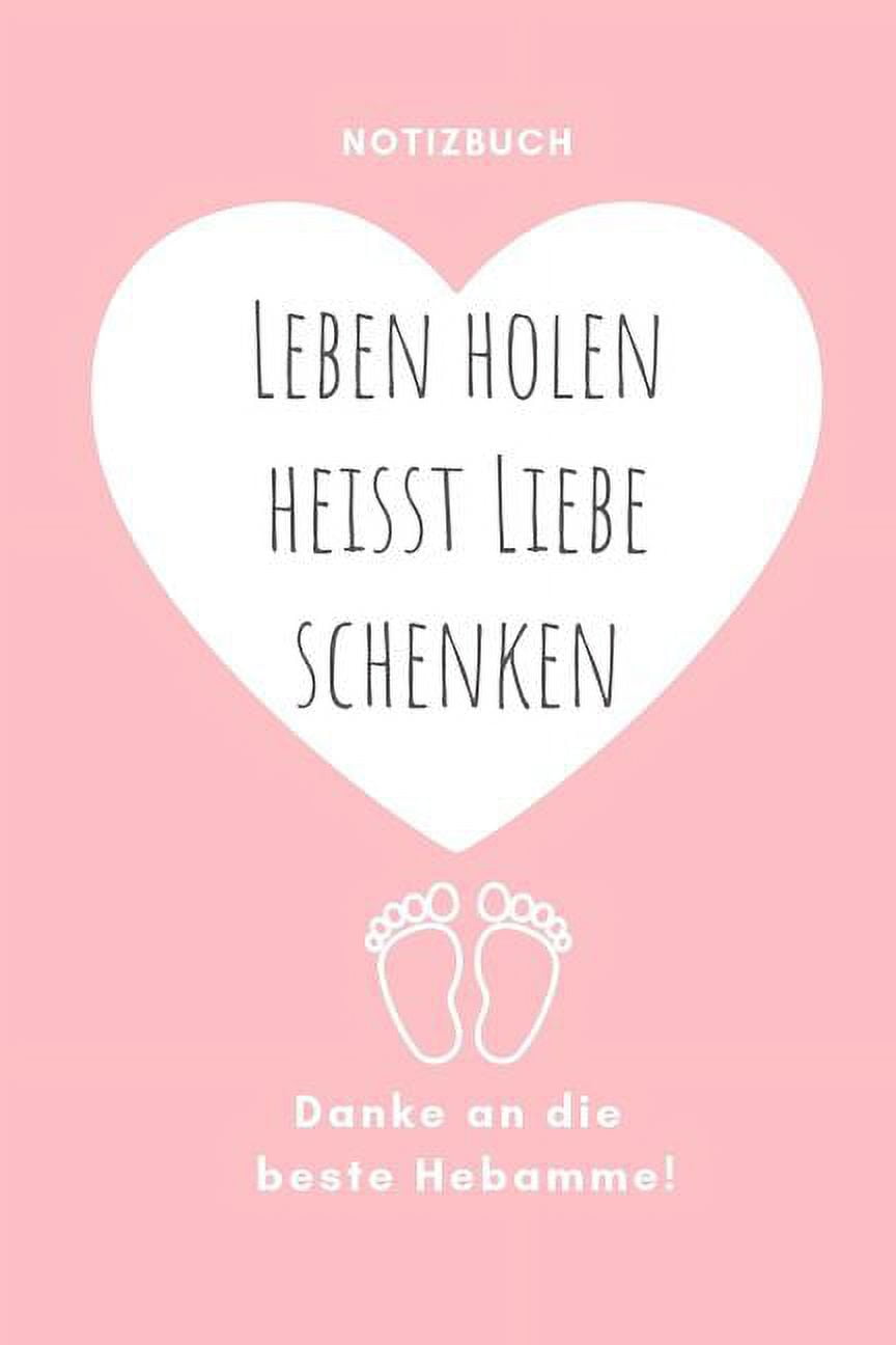 Leben Holen Heisst Liebe Schenken Danke an Die Beste Hebamme! Notizbuch